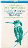 John Pepper Clark, A decade of tongues : selected poems : 1958-1968 : a critical view