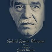 Gabriel Garcia Marquez: A Life | [Gerald Martin]