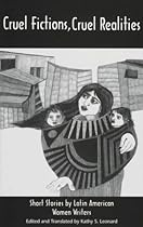 Cruel Fictions, Cruel Realities : Short Stories by Latin American Women Writers (Discoveries)