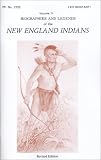 Biographies and Legends of the New England Indians Volume II (New England s Historical)