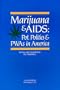 Marijuana & AIDS : Pot, Politics, and PWAs in America