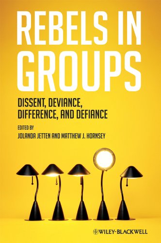 Rebels in Groups: Dissent, Deviance, Difference, and Defiance