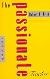 The Passionate Teacher: A Practical Guide (2nd Edition)