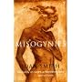 Misogynies: Reflections on Myths and Malice