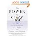 The Power of Slow: 101 Ways to Save Time in Our 24/7 World