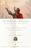 The Pilgrim's Progress and Grace Abounding to the Chief of Sinners