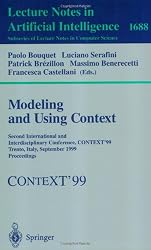 Modeling and Using Context: Second International and Interdisciplinary Conference, CONTEXT'99, Trento, Italy, September 9-11, 1999, Proceedings ... / Lecture Notes in Artificial Intelligence)