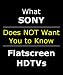 EXPOSED: What Sony Doesn't Want You to Know About Their Bravia LCD LED Flatscreen HDTV (Covers Google Internet TV 32 40 42 46 55 inch 1080 1080p 3D)