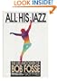 All His Jazz: The Life and Death of Bob Fosse