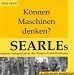 Bücher : Können Maschinen denken? Searles moderne Interpretation des Körper-Geist-Problems