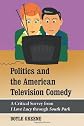 Politics and the American Television Comedy: A Critical Survey from <I>I Love Lucy</I> Through <I>South Park</I>