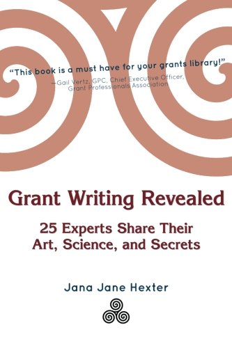 Grant Writing Revealed: 25 Experts Share Their Art, Science, & Secrets