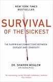Survival of the Sickest: A Medical Maverick Discovers Why We Need Disease