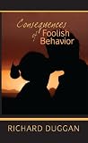 Consequences  of  Foolish Behavior