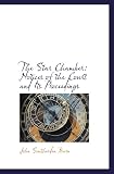 The Star Chamber: Notices of the Court and Its Proceedings