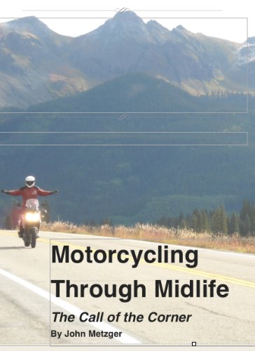 motorcycling through midlife the call of the corner