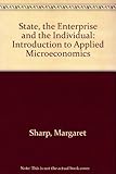 The state, the enterprise and the individual : an introduction to applied microeconomics