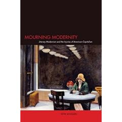 Mourning Modernity: Literary Modernism and the Injuries of American Capitalism
