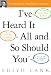 Book I've Heard It All and So Should You: Confessions of a Real Estate Columnist