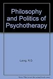 R.D. Laing : the philosophy and politics of psychotherapy