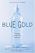 Blue Gold: The Fight to Stop the Corporate Theft of the World's Water