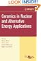 Ceramics in Nuclear and Alternative Energy Applications, Ceramic Engineering and Science Proceedings, Cocoa Beach