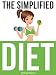 The Simplified Diet: How to Lose Weight Without Counting Calories!