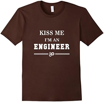 Men's Funny engineer gifts T-Shirt, Kiss me I'm an Engineer Medium Brown