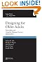 Designing for Older Adults: Principles and Creative Human Factors Approaches, Second Edition (Human Factors & Aging)
