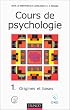Cours de psychologie, tome 1 : Origines et bases
