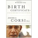 Where's the Birth Certificate?: The Case that Barack Obama is not Eligible to be President ~ Jerome R. Corsi