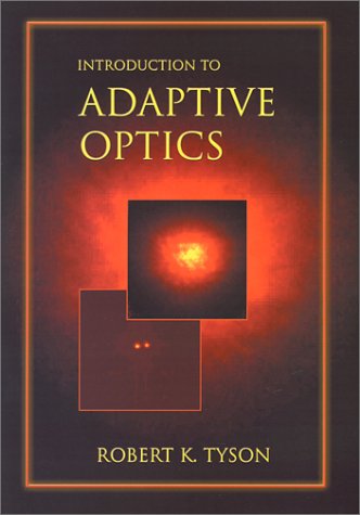 Introduction to Adaptive Optics (SPIE Tutorial Texts in Optical Engineering Vol. TT41)