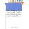 Re-thinking Academic Politics in (Re)unified Germany and the United States: Comparative Academic Politics & the Case of East German Historians (Routledgefalmer Studies in Educational Politics, V. 7)