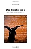 Die Flüchtlinge: Keine Tranen Mehr Zum Weinen (German Edition)