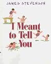 I Meant to Tell You