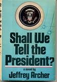 Shall We Tell the President