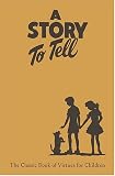 A Story To Tell: Classic Book Of Virtues For Children