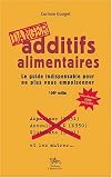 Additifs alimentaires Danger : Le guide indispensable pour ne plus vous empoisonner