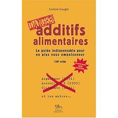 Additifs alimentaires Danger : Le guide indispensable pour ne plus vous empoisonner
