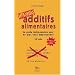 Additifs alimentaires Danger : Le guide indispensable pour ne plus vous empoisonner