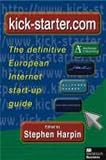 Kick-Starter.Com: The Definitive European Internet Start Up Guide