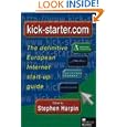 Kick-starter.com: The Definitive European Internet Start-up Guide'