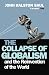 The Collapse of Globalism: And the Reinvention of the World