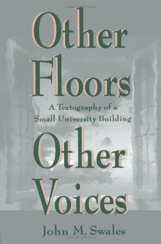 Other Floors, Other Voices: A Textography of A Small University Building (Rhetoric, Knowledge, and Society Series) John M. Swales