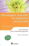Développer charisme et cohérence personnelle : Les huit secrets d'une combinaison gagnante