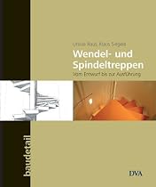 Wendel- und Spindeltreppen: Vom Entwurf bis zur Ausführung - Reihe baudetail