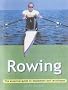 Rowing: The Essential Guide to Equipment and Techniques (Adventure Sports)