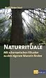 Wolf-Dieter Storl - Naturrituale. Mit schamanistischen Ritualen zu den eigenen Wurzeln finden