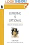 Suffering Is Optional: Three Keys to Freedom and Joy
