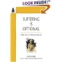 Suffering Is Optional: Three Keys to Freedom and Joy